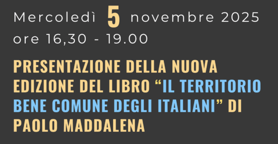 PRESENTAZIONE DELLA NUOVA EDIZIONE DEL LIBRO “IL TERRITORIO BENE COMUNE DEGLI ITALIANI” DI PAOLO MADDALENA